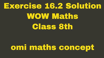 Exercise 16.2 Solution of Class 8th WOW Maths