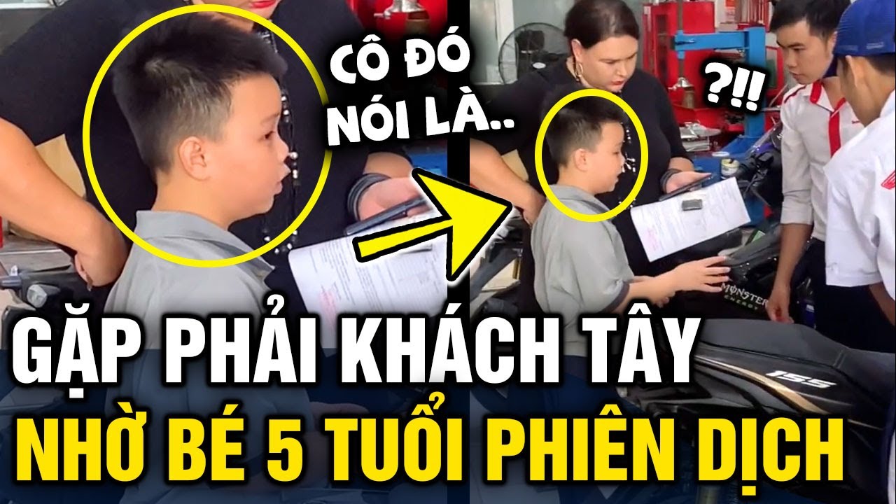 Cậu bé 5 tuổi làm phiên dịch 'BẤT ĐẮC DĨ' cho tiệm bán... - youtube