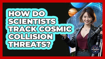 How Do Scientists Track Cosmic Collision Threats? - Astronomy Made Simple