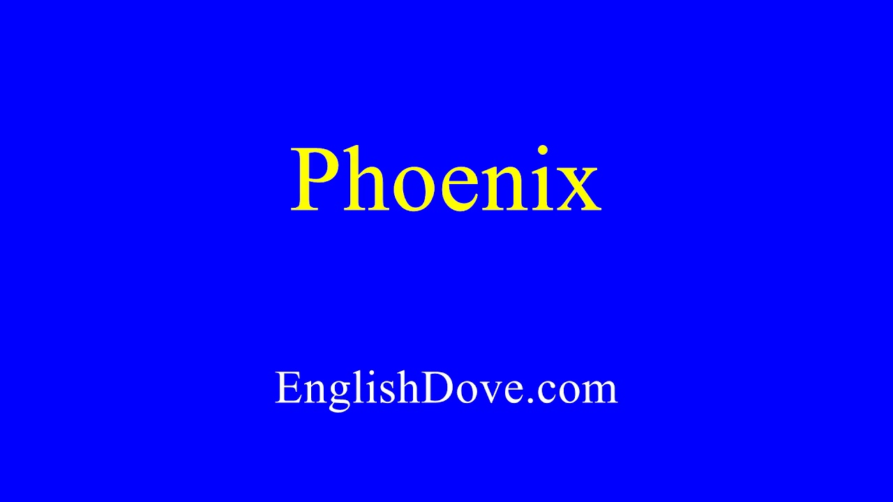 How to pronounce Phoenix in American English. YouTube