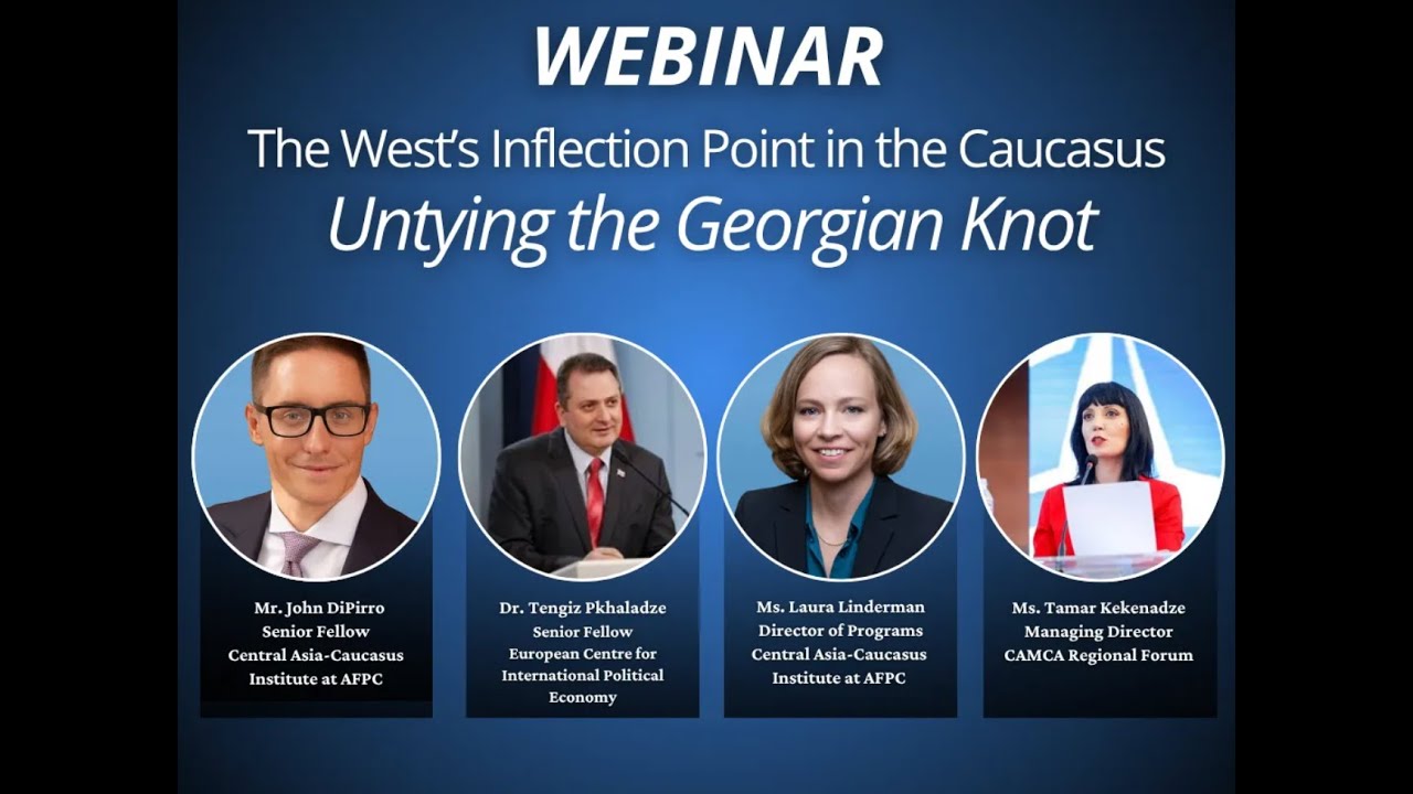 CACI Webinar: The West's Inflection Point in the Caucasus: Untying the Georgian Knot