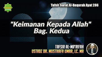 TAFSIR SURAT AL-BAQARAH AYAT 286 | Ustadz Dr. Musthafa Umar, Lc. MA