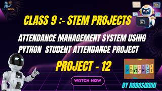 Class 9 STEM Project 12 | Attendance Management System using Python | Student Attendance Project