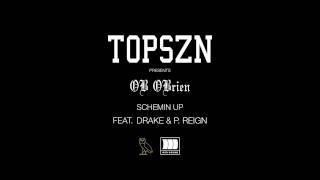 Drake - Schemin Up - Ft. Ob Obrien & P Reign