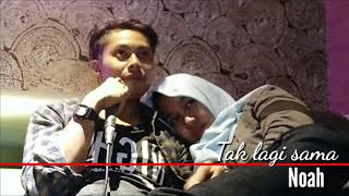 KARAOKE bersama pacar tercinta (TAK LAGI SAMA) By NOAH