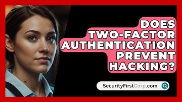 Does Two-Factor Authentication Prevent Hacking? - SecurityFirstCorp.com