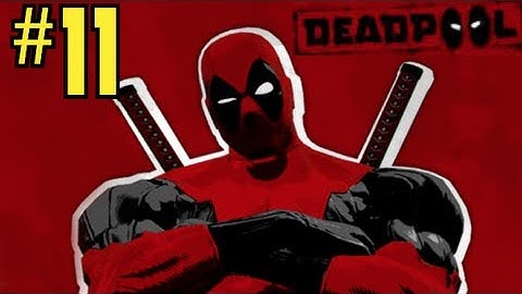 Deadpool Gameplay Walkthrough Part 11 (HD) Let