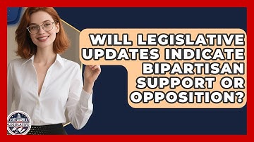 Will Legislative Updates Indicate Bipartisan Support or Opposition? - Inside the Legislative Branch