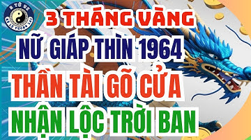 Nữ Giáp Thìn 1964: 3 Tháng Rực Rỡ Tiền Bạc Năm 2025 – Thần Tài Đến Gõ Cửa!