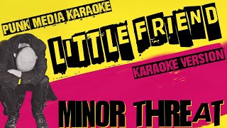 MINOR THREAT ✴ LITTLE FRIEND ✴ KARAOKE INSTRUMENTAL ✴ PMK