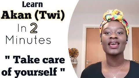 1. Learn to Speak Twi - How to speak Twi | Twi Lesson for Beginners | LearnAkan | Take care