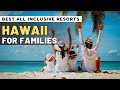 Top 10 Best Luxury Hotels & All inclusive Resorts In Hawaii For Families