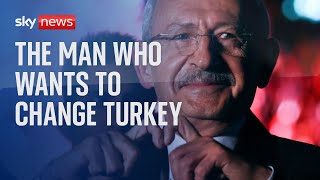 Kemal Kilicdaroglu: The man who wants to end the Erdogan era and transform Turkey