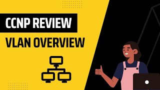VLANs (ENCOR 350-401 Review)
