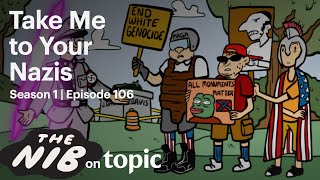 Take Me to Your Nazis | The Nib: Ep. 106 | Topic