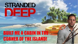 STRANDED DEEP | Second Cabin Almost Complete for Day 6! [No Commentary]