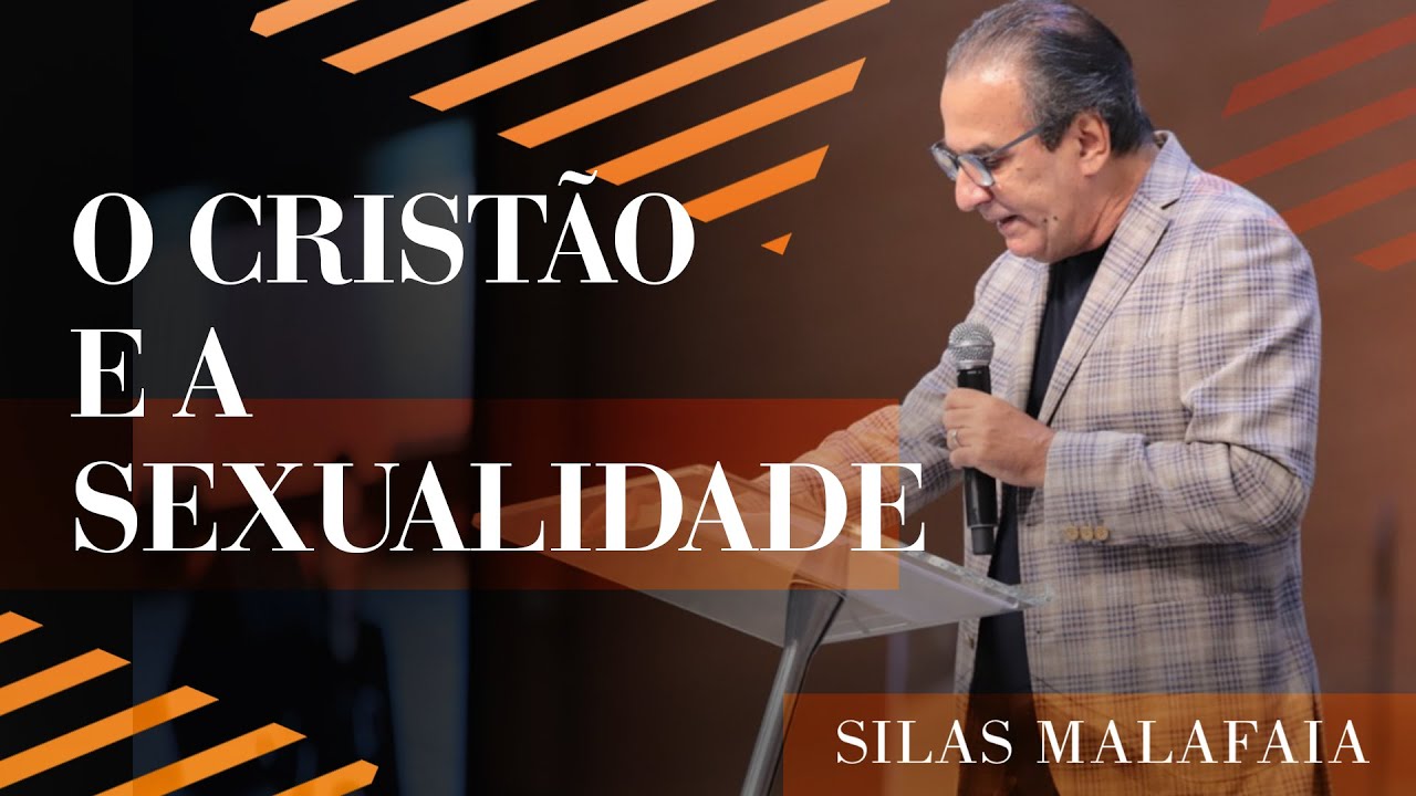 Pastor Silas Malafaia – O cristão e a sexualidade