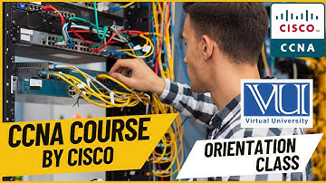 CCNAv7 Orientation Session by Virtual University | CISCO |  CISCO Networking Academy |  Fahad Wasim