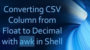 Converting CSV Column from Float to Decimal with awk in Shell