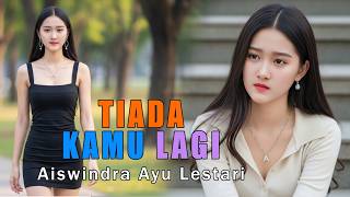 Tiada Kamu Lagi || Aiswindra Ayu Lestari