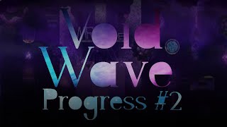 Void Wave 70% Progress #2
