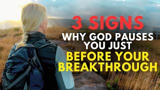 3 Signs Why God Pauses You Just Before Your Breakthrough
