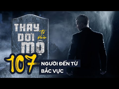Video THẦY DỜI MỘ - Tập 107: Người Đến Từ Bắc Vực | Uyên... - youtube