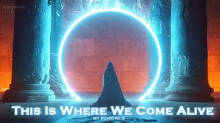 EPIC POP | &#39;&#39;This is Where We Come Alive&#39;&#39; by PORTALS