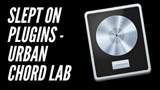 Slept On Plugins Part 2 - Urban Chord Lab