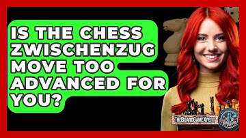 Is The Chess Zwischenzug Move Too Advanced For You? - The Board Game Xpert