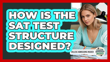 How Is The SAT Test Structure Designed? - College Admissions Insider