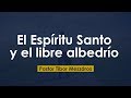 El Espíritu Santo y el libre albedrío - Pt. Tibor Meszáros