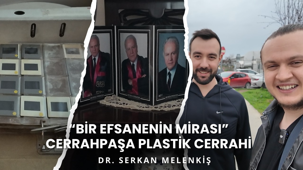 Bir Efsanenin Mirası | Cerrahpaşa Plastik Cerrahi