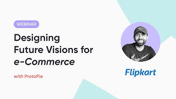 ProtoPie Webinar: How Flipkart Uses ProtoPie To Design Future Visions for e-Commerce
