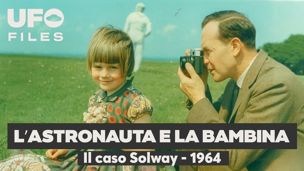 UFO Files #6: L'astronauta e la bambina - Il caso Solway - 1964
