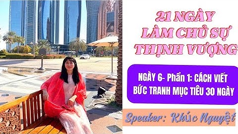 NGÀY 6- Phần 1: CÁCH VIẾT BỨC TRANH MỤC TIÊU 30 NGÀY