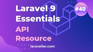 #40 Api Resources | Laravel 9 Essentials | Laravel 9 Tutorial