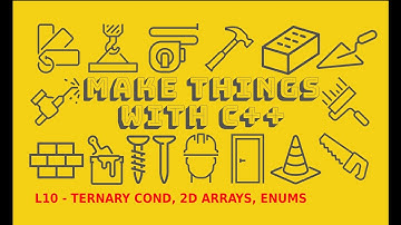 MakeThingsWithCPP - L10A - Ternary Conditional, 2D Arrays, Enums