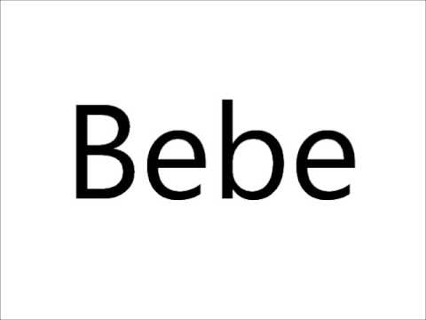 How To Pronounce Bebe Youtube