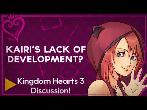 Kingdom Hearts 3 - Kairi’s Lack of Character Development?