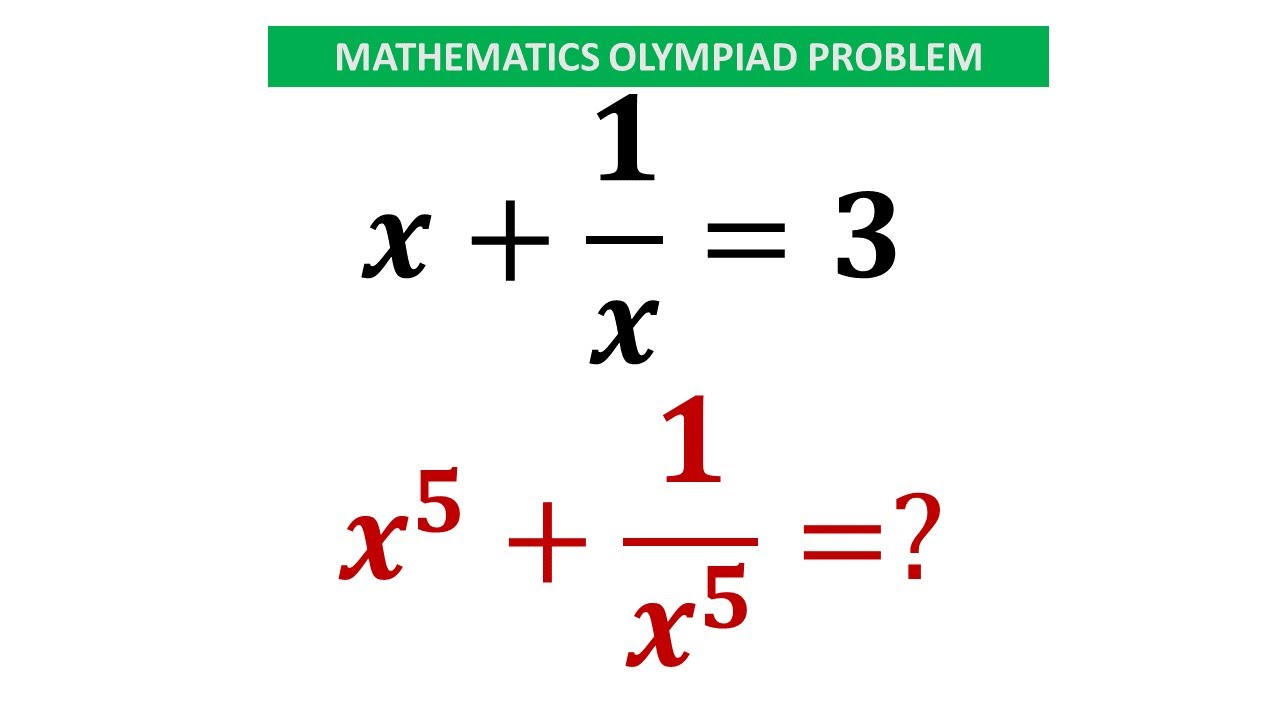 Math olympiad problem || x+1/x = 3 then, x^5 + 1/x^5 = ? || Algebra ...