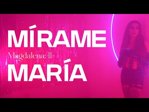 (Videoclip Oficial) MARÍA -  MÍRAME Magdalena: II