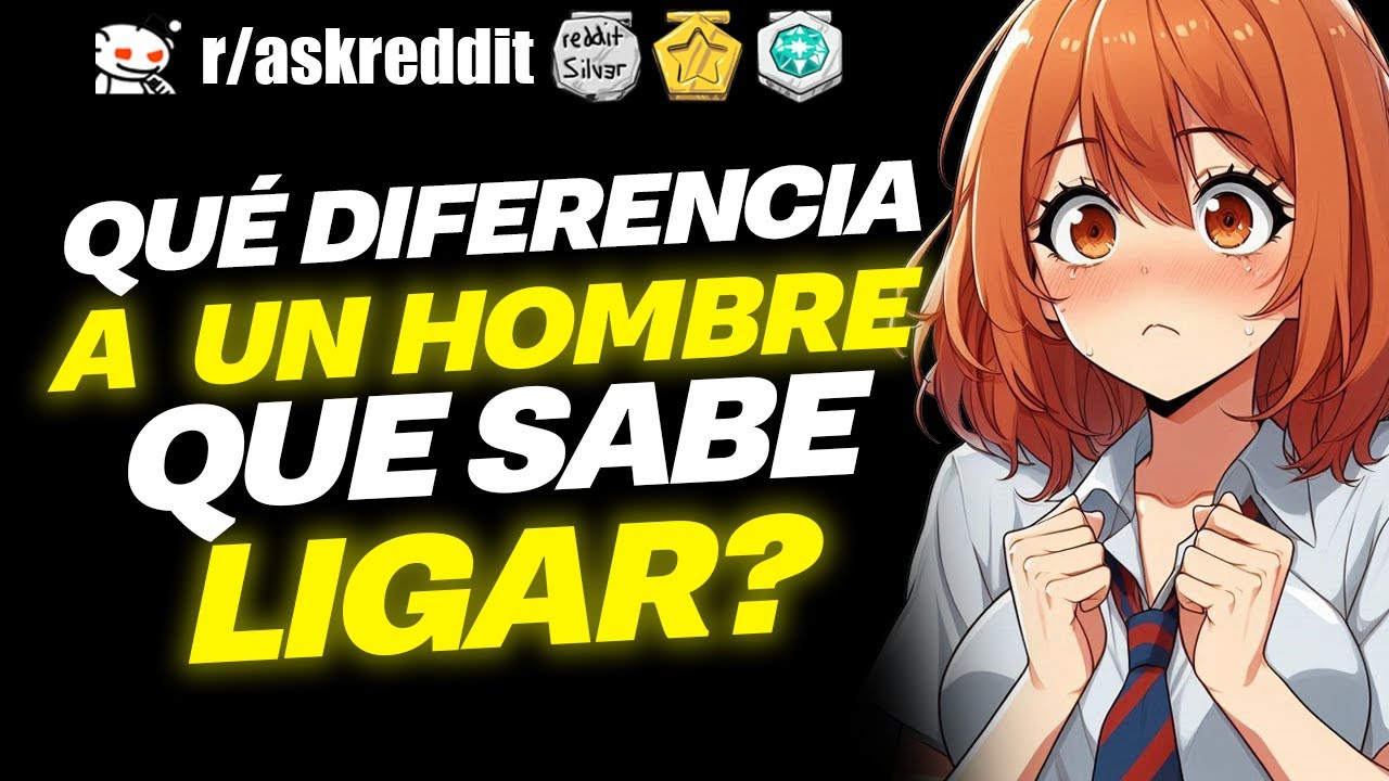 ¿Qué DIFERENCIA a un hombre que sabe LIGAR? 😮 - Preguntas de Reddit.