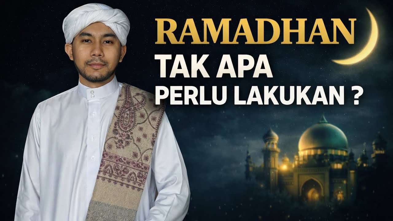 Nak masuk ramadhan, tak tahu apa perlu buat ?