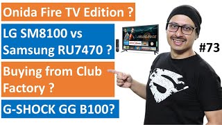 LG SM8100 vs Samsung RU7470 | Onida Fire TV | G SHOCK from Club Factory ... More..