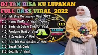 DJ TAK BISA KU LUPAKAN SAAT SAAT INDAH BERSAMAMU_MAAFKAN AKU FULL BASS VIRAL TIKTOK 2022