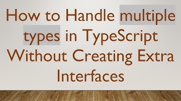 How to Handle multiple types in TypeScript Without Creating Extra Interfaces
