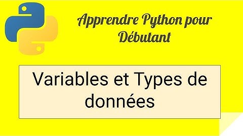 Apprendre Python pour débutant 1 : Variables et Types de données en Python