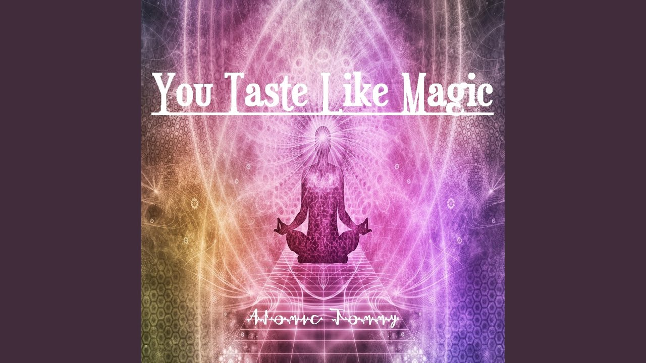 You Taste Like Magic