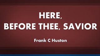 Here Before Thee Savior acapella hymn with lyrics